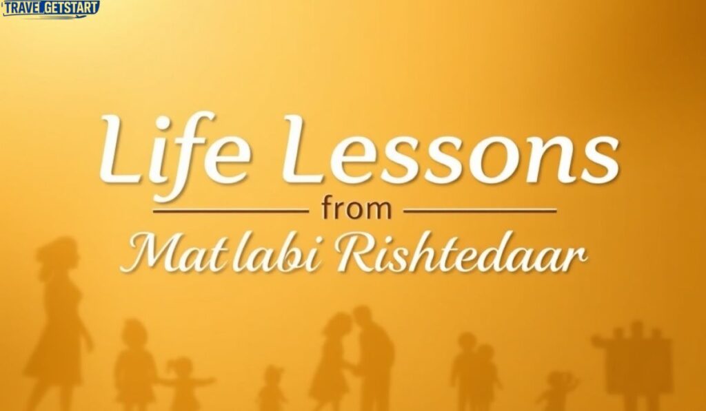 Life Lessons from Matlabi Rishtedaar (मतलबी रिश्तेदारों से सीखी ज़िंदगी की सीखें)