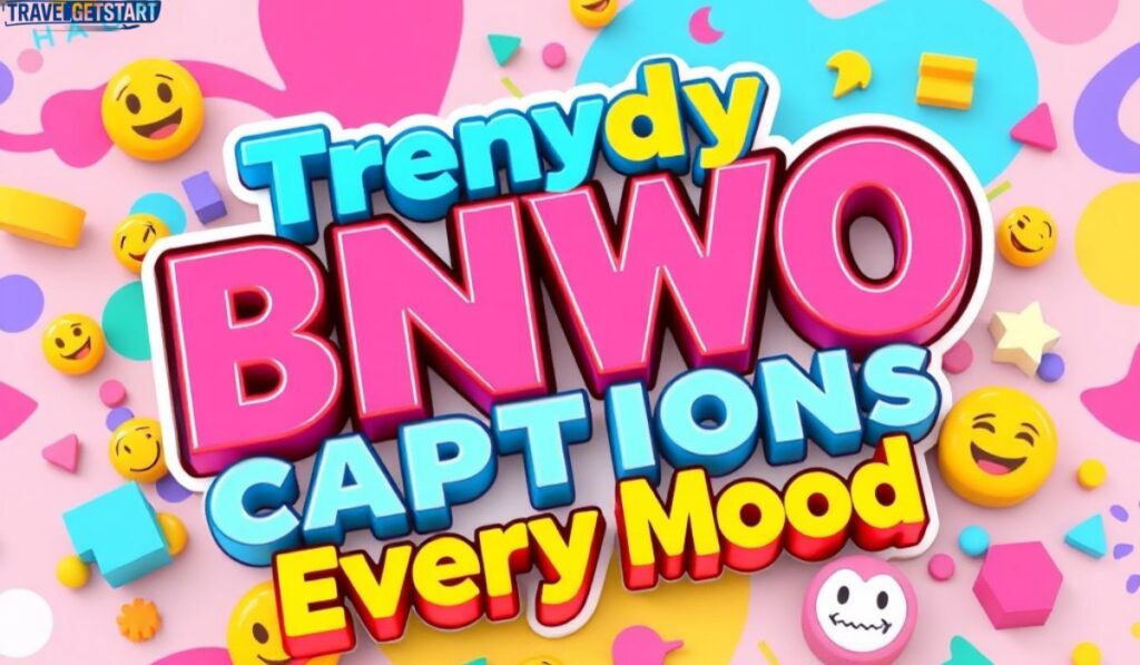 Trendy BNWO Captions for Every Mood